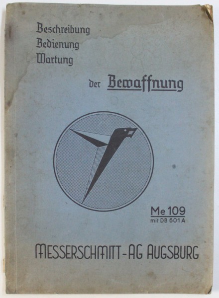 BESCHREIBUNG , BEDIENUNG , WARTUNG DER BEWAFFNUNG , Me 109 , CATALOG DE PREZENTARE A AVIONULUI , EDITIE INTERBELICA