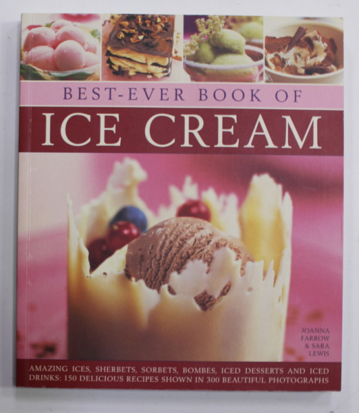 BEST - EVER BOOK OF ICE CREAM by JOANNA FARROW and SARA LEWIS , 2008