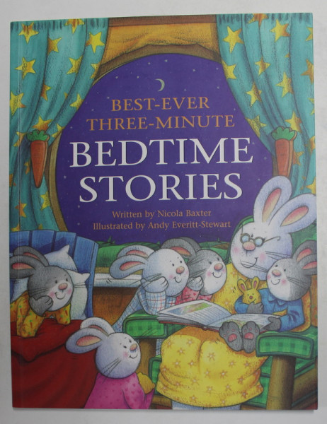 BEST - EVER THREE - MINUTE - BEDTIME STORIES , by NICOLA BAXTER , illustrated by ANDY EVERITT - STEWART , 2010