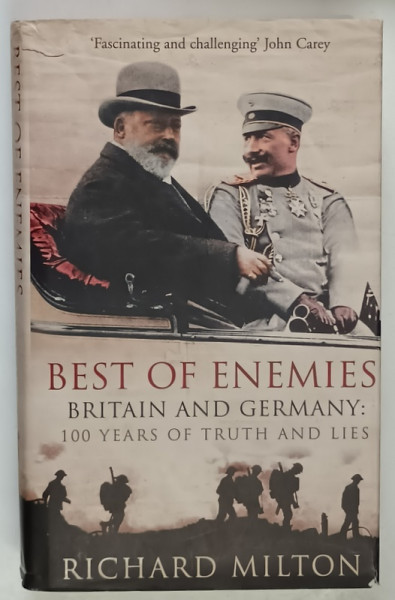 BEST OF ENEMIES , BRITAIN AND GERMANY : 100 YEARS OF TRUTH AND LIES by RICHARD MILTON , 2007