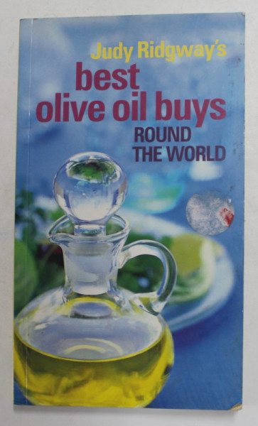 BEST OLIVE OIL BUYS - ROUND THE WORLD by JUDY RIDGWAY , 2002
