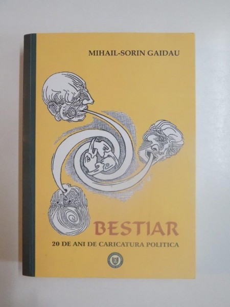 BESTIAR , 20 DE ANI DE CARICATURA POLITICA de MIHAIL SORIN GAIDAU , 2010
