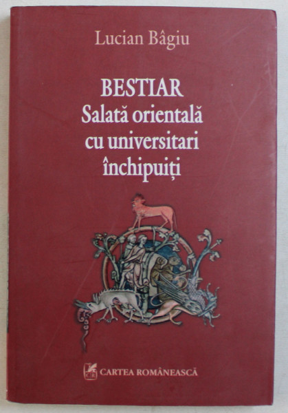 BESTIAR - SALATA ORIENTALA CU UNIVERSITARI INCHIPUITI de LUCIAN BAGIU , 2008