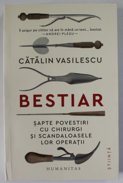 BESTIAR , SAPTE POVESTIRI CU CHIRURGI SI SCANDALOASELE LOR OPERATII de CATALIN VASILESCU , 2023