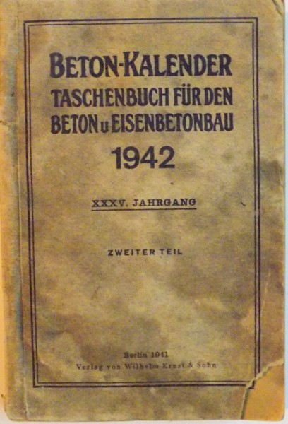 BETON - KALENDER, TASCHENBUCH FUR DEN BETON u EISENBETONBAU, XXXV. JAHRGANG de ZWEITER TEIL, 1941