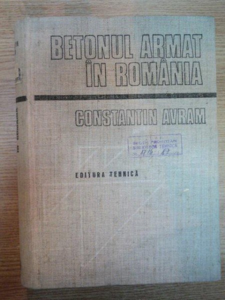 BETONUL ARMAT IN ROMANIA VOL II de CONSTANTIN AVRAM , 1987