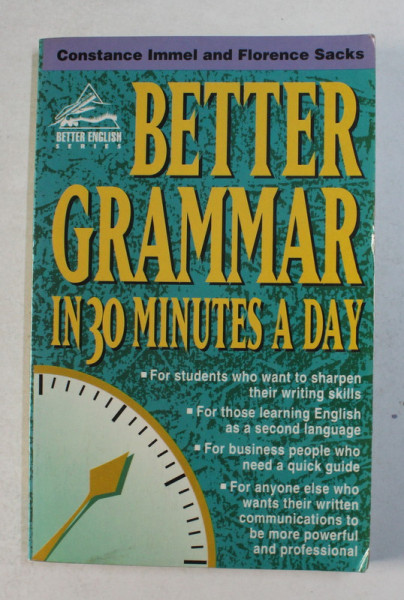 BETTER GRAMMAR IN 30 MINUTES A DAY by CONSTANCE IMMEL and FLORENCE SACKS , 1995