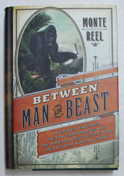 BETWEEN MAN AND BEAST by MONTE REEL , 2013
