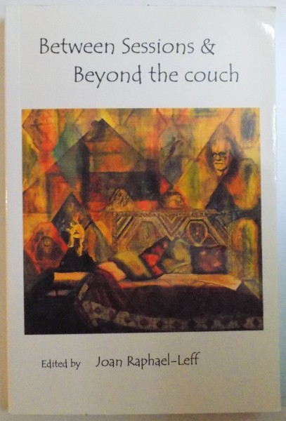 BETWEEN SESSIONS and BEYOND THE COUCH de JOAN RAPHAEL - LEFF, 2002