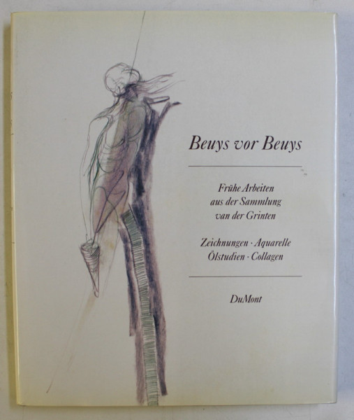 BEUYS VOR BEUYS , FRUHE ARBEITEN AUS DER SAMMLUNG VAN DER GRINTEN , ZEICHNUNGEN , AQUARELLE , OLSTUDIEN , COLLAGEN , 1987