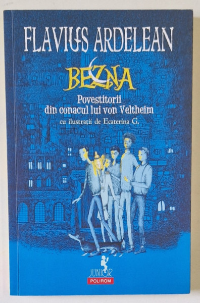BEZNA , POVESTITORII LUI VON VELTHEIM de FLAVIUS ARDELEAN , cu ilustratii de ECATERINA G. , 2018