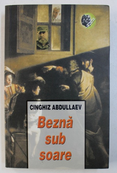BEZNA SUB SOARE - roman de CINGHIZ ABDULLAEV , 2009