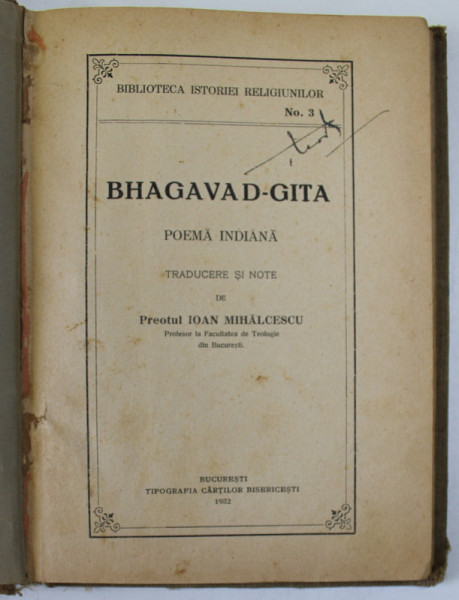 BHAGAVAD - GITA , POEMA INDIANA , traducere si note de PREOTUL IOAN MIHALCESCU , 1932