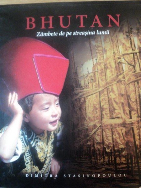 BHUTAN ZAMBETE DE PE STREASINA LUMII de DIMITRA STASINOPOULOU , 2008