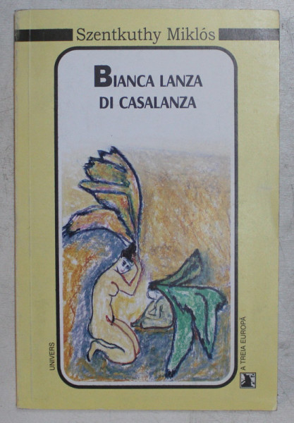 BIANCA LANZA DI CASALANZA , roman jurnal ( 1946 - 1947 ) de SZENTKUTHY MIKLOS , 1999