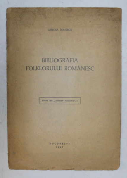 BIBIOGRAFIA FOLKLORULUI ROMANESC de MIRCEA TOMESCU , 1947 , DEDICATIE *