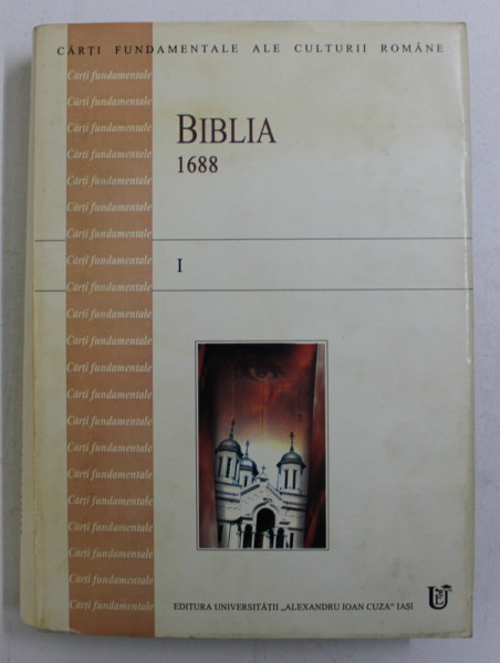 BIBLIA 1688 , PARTEA I , text stabilit de VASILE ARVINTE si IOAN CAPROSU , 2001