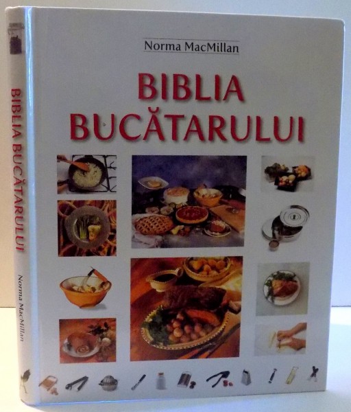 BIBLIA BUCATARULUI de NORMA MACMILLAN , 2014
