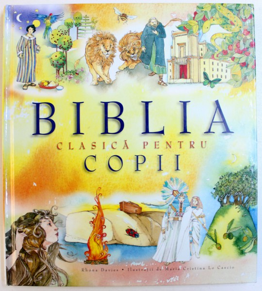 BIBLIA CLASICA PENTRU COPII de RHONA DAVIS , ilustratii de MARIA CRISTINA LO CASCIO , 2009