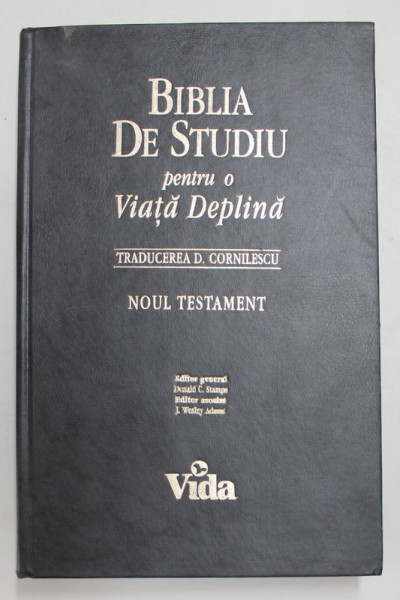 BIBLIA DE STUDIU PENTRU O VIATA DEPLINA , NOUL TESTAMENT, traducerea D. CORNILESCU , 1992