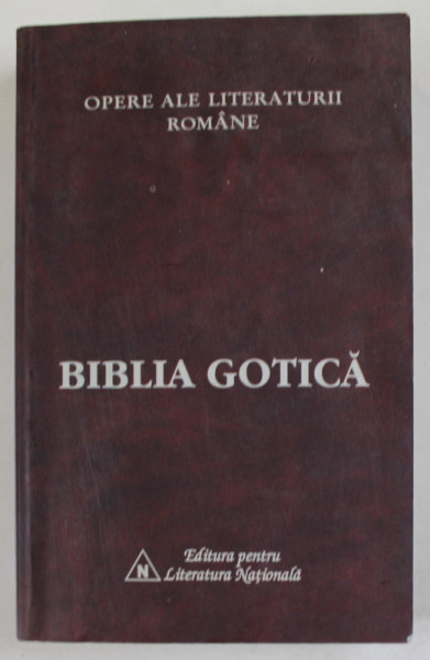 BIBLIA GOTICA , STUDIU LINGVISTIC ROMAN - GOT , DICTIONAR ETIMOLOGIC- POLISEMANTIC de PAUL GALESEANU , 2002