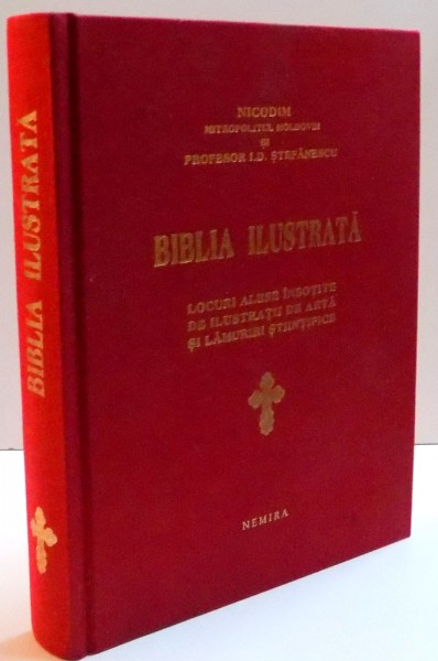 BIBLIA ILUSTRATA de NICODIM MITROPOLITUL MOLDOVEI SI PROFESOR I.D. STEFANESCU , EDITIE ANASTATICA , 2010
