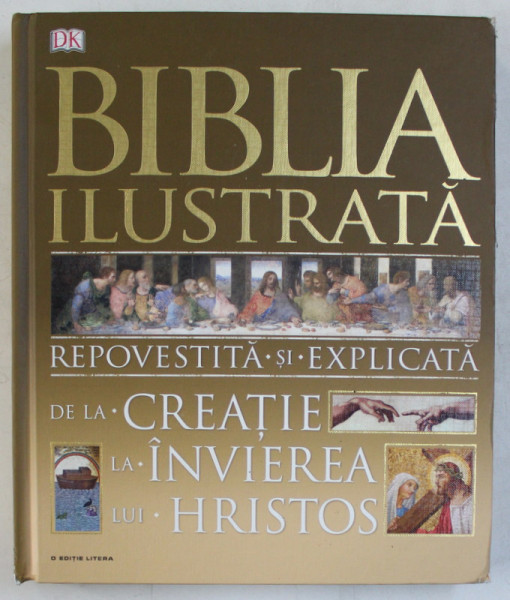 BIBLIA ILUSTRATA , REPOVESTITA SI EXPLICATA DE LA CREATIE LA INVIEREA LUI HRISTOS , 2015 *COPERTI UZATE