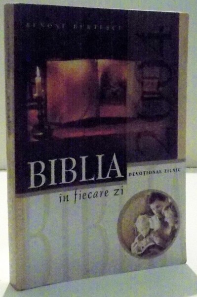 BIBLIA IN FIECARE ZI de BENONE BURTESCU , 2003