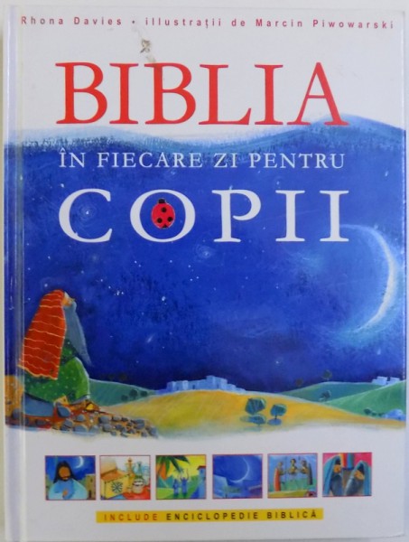 BIBLIA IN FIECARE ZI PENTRU COPII de RHONA DAVIES , ilustratii de MARCIN PIWOWARSKI