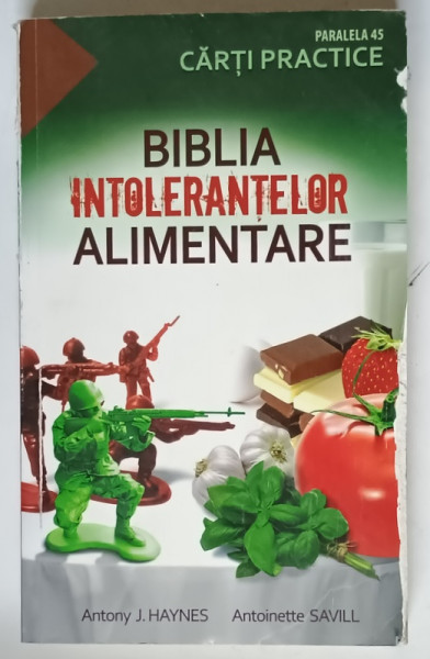 BIBLIA INTOLERANTELOR ALIMENTARE de ANTONY J.HAYNES si ANTOINETTE SAVILL 2010 *PREZINTA URME DE UZURA