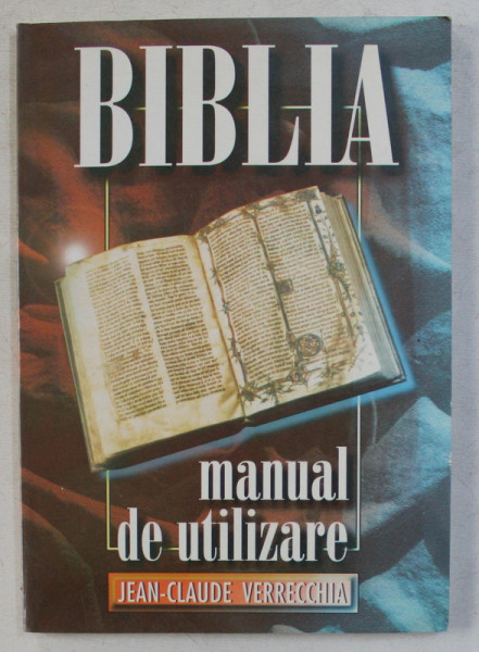 BIBLIA  - MANUAL DE UTILIZARE de JEAN  - CLAUDE VERRECCHIA , 1999