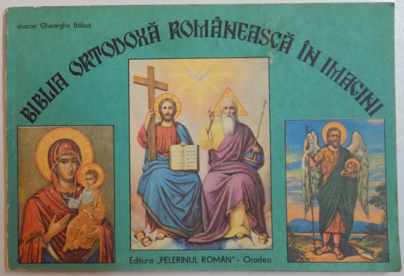 BIBLIA ORTODOXA ROMANEASCA IN IMAGINI de GHEORGHE BABUT , 1991