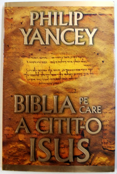 BIBLIA PE CARE A CITIT- O ISUS de PHILIP YANCEY , 2006