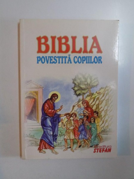 BIBLIA POVESTITA COPIILOR de DUMITRU STANESCU , 2008