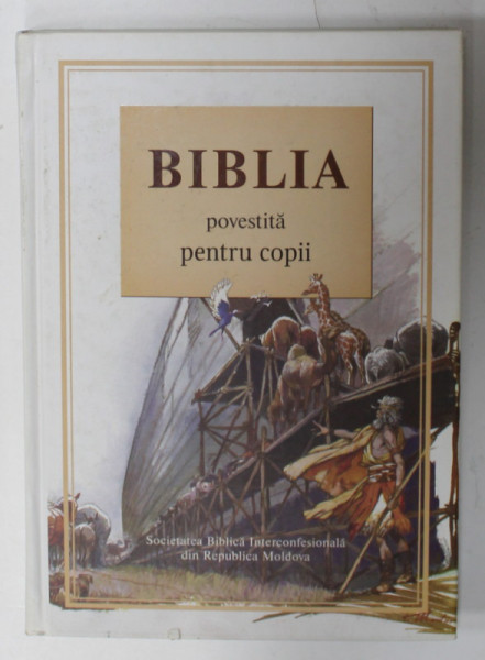 BIBLIA POVESTITA PENTRU COPII , VECHIUL SI NOUL TESTAMENT , ilustratii de JOSE PEREZ MONTERO , 2007