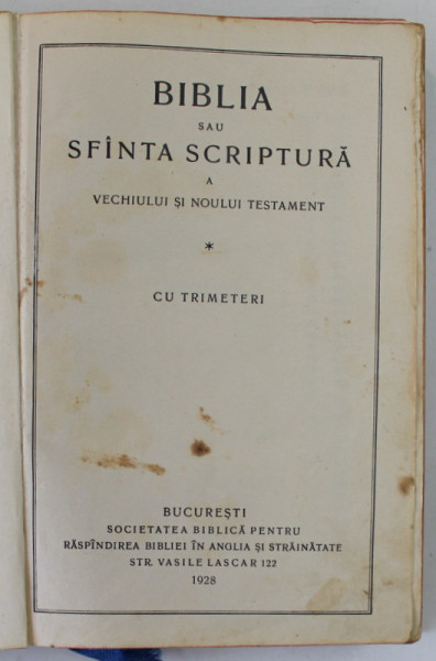 BIBLIA SAU SFANTA SCRIPTURA A VECHIULUI SI NOULUI TESTAMENT CU TRIMETERI , 1928