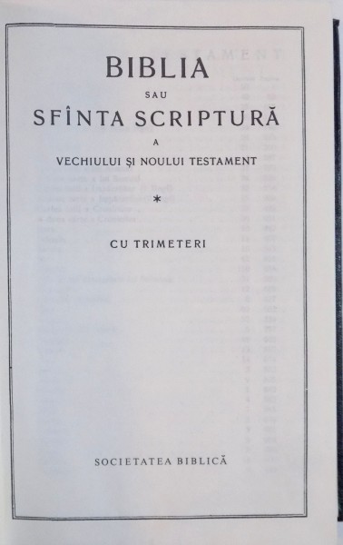 BIBLIA SAU SFANTA SCRIPTURA A VECHIULUI SI NOULUI TESTAMENT CU TRIMITERI