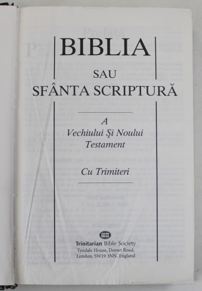 BIBLIA SAU SFANTA SCRIPTURA A VECHIULUI SI NOULUI TESTAMENT , CU TRIMITERI , TRINITARIAN BIBLE SOCIETY , LONDON , 2003 , PREZINTA URME DE UZURA