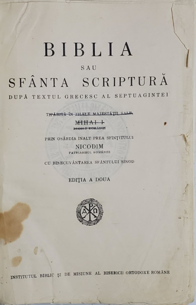 BIBLIA Sau Sfanta Scriptura in zilele M. S. Regele Mihai I, Bucuresti 1944