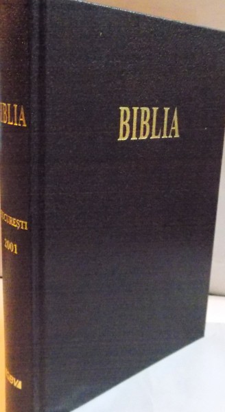 BIBLIA SAU SFANTA SCRIPTURI A VECHIULUI SI NOULUI TESTAMENT , TRADUCERE LITERALA NOUA , 2001