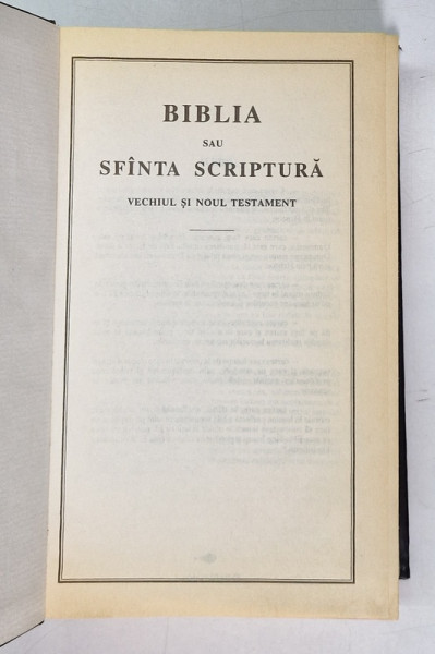 BIBLIA SAU SFINTA SCRIPTURA , VECHIUL SI NOUL TESTAMENT