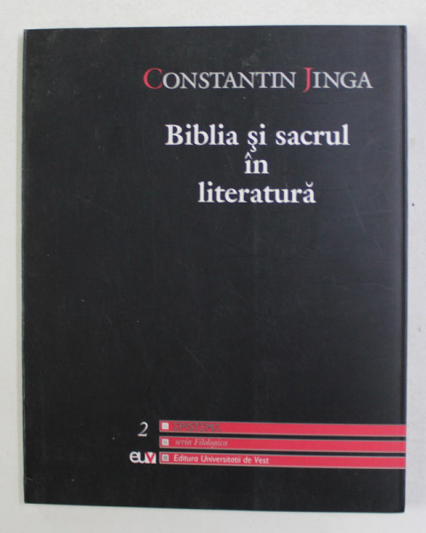 BIBLIA SI SACRUL IN LITERATURA de CONSTANTIN JINGA , 2001 , DEDICATIE *