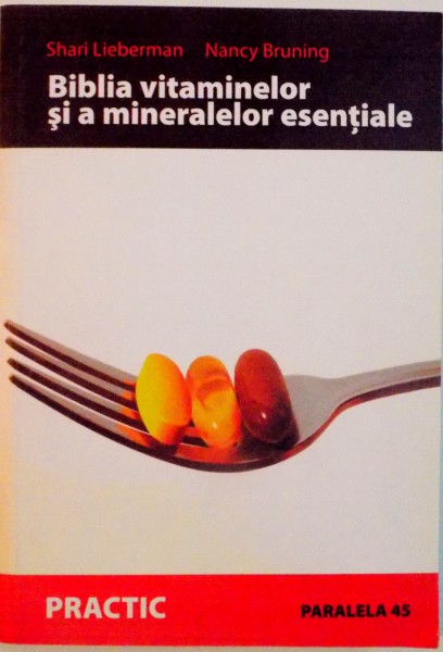 BIBLIA VITAMINELOR SI A MINERALELOR ESENTIALE de SHARI LIEBERMAN, NANCY BRUNING, EDITIA A II-A , 2007