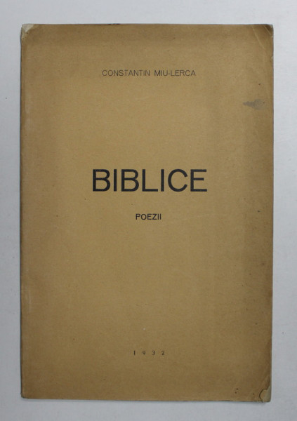 BIBLICE - poezii de CONSTANTIN MIU - LERCA , 1932