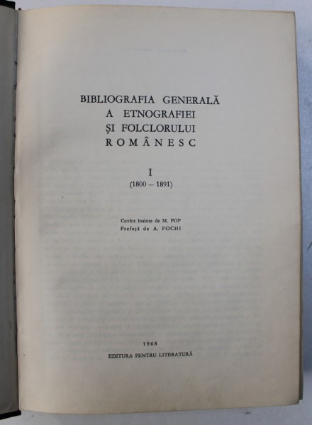 BIBLIOGRAFIA GENERALA A ETNOGRAFIEI SI FOLCLORULUI ROMANESC VOL I (1800-1891) de ADRIAN FOCHI , 1968 *CONTINE HALOURI DE APA