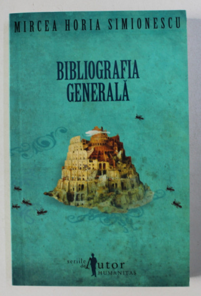 BIBLIOGRAFIA GENERALA de MIRCEA HORIA SIMIONESCU , 2007
