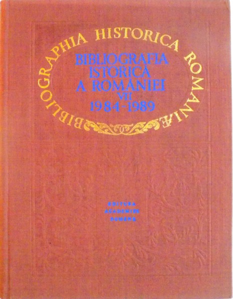 BIBLIOGRAFIA ISTORICA A ROMANIEI, VOL. VII (1984-1989) de GHEORGHE HRISTODOL, STEFAN PASCU, 1990