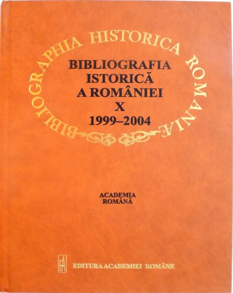 BIBLIOGRAFIA ISTORICA A ROMANIEI, VOL. X (1999-2004) de GHEORGHE HRISTODOL, 2005