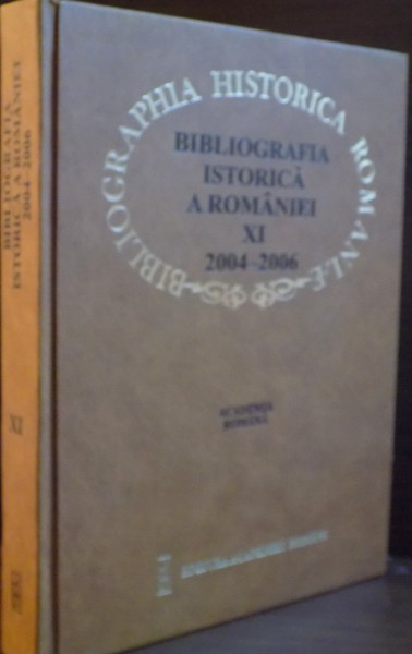 BIBLIOGRAFIA ISTORICA A ROMANIEI XI , 2004-2006 de AURORA ARION...ATTILA VARGA , 2007