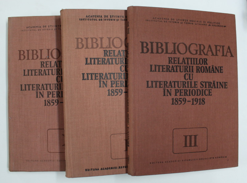 BIBLIOGRAFIA RELATIILOR LITERATURII ROMANE CU LITERATURILE STRAINE IN PERIODICE 1959-1918 , EDITIE COMPLETA IN TREI VOLUME , 1980-1985
